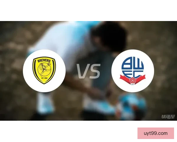 以9胜8！英甲博尔顿VS伯顿对决走势解析与胜负前瞻赛前情报